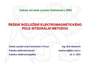 Setkn uivatel systmu Mathematica 2003 EEN ROZLOEN ELEKTROMAGNETICKHO