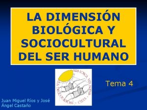 LA DIMENSIN BIOLGICA Y SOCIOCULTURAL DEL SER HUMANO