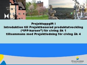 Projektuppgift i Introduktion till Projektbaserad produktutveckling IPPkursen fr