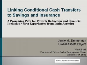 Linking Conditional Cash Transfers to Savings and Insurance