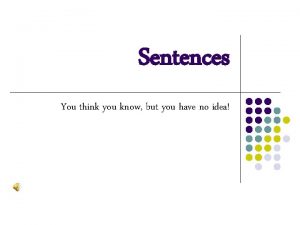 Sentences You think you know but you have