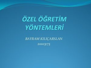 ZEL RETM YNTEMLER BAYRAM KILIARSLAN 20103175 KAZANIML AR