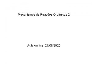 Mecanismos de Reaes Orgnicas 2 Aula on line