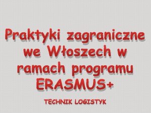 Praktyki zagraniczne we Woszech w ramach programu ERASMUS