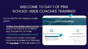WELCOME TO DAY 1 OF PBIS SCHOOLWIDE COACHES