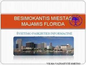 BESIMOKANTIS MIESTAS MAJAMIS FLORIDA VIETIMO PASKIRTIES INFORMACIN PARDUOTUV