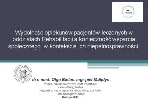 Wydolno opiekunw pacjentw leczonych w oddziaach Rehabilitacji a