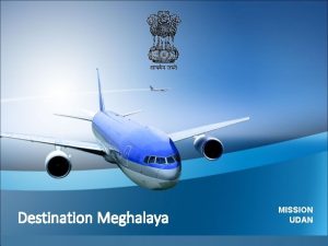 Destination Meghalaya MISSION UDAN Meghalaya The Place Its