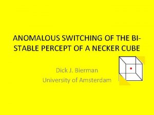 ANOMALOUS SWITCHING OF THE BISTABLE PERCEPT OF A