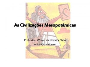 As Civilizaes Mesopotmicas Prof MSc Wilson de Oliveira