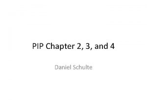 PIP Chapter 2 3 and 4 Daniel Schulte