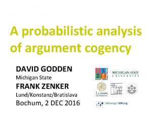 A probabilistic analysis of argument cogency DAVID GODDEN