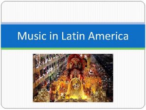 Music in Latin America Latin America There were