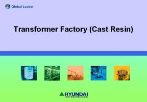 Transformer Factory Cast Resin CONTENS 1 Production Capacity