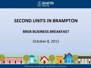 SECOND UNITS IN BRAMPTON BREB BUSINESS BREAKFAST October