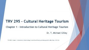 TRV 295 Cultural Heritage Tourism Chapter 1 Introduction