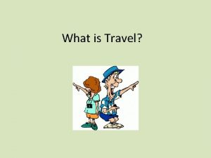 What is Travel Travel vs Tourism Travel the