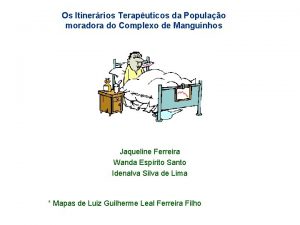 Os Itinerrios Teraputicos da Populao moradora do Complexo