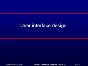 User interface design Ian Sommerville 2004 Software Engineering