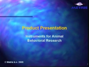 Product Presentation Instruments for Animal Behavioral Research Metris
