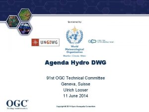 Sponsored by Agenda Hydro DWG 91 st OGC