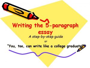 Writing the 5 paragraph essay A stepbystep guide