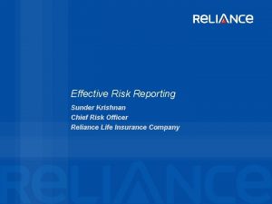 Effective Risk Reporting Sunder Krishnan Chief Risk Officer