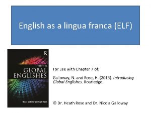 English as a lingua franca ELF For use
