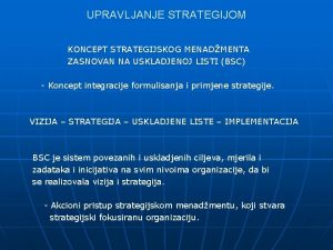 UPRAVLJANJE STRATEGIJOM KONCEPT STRATEGIJSKOG MENADMENTA ZASNOVAN NA USKLADJENOJ