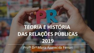 TEORIA E HISTRIA DAS RELAES PBLICAS 2019 Prof
