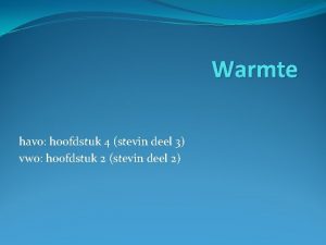 Warmte havo hoofdstuk 4 stevin deel 3 vwo