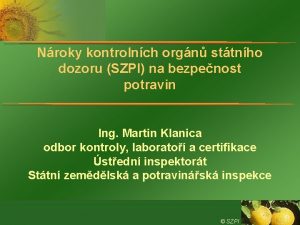 Nroky kontrolnch orgn sttnho dozoru SZPI na bezpenost