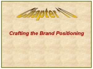 Crafting the Brand Positioning The Three Major Steps