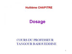 Huitime CHAPITRE Dosage COURS DU PROFESSEUR TANGOUR BAHOUEDDINE