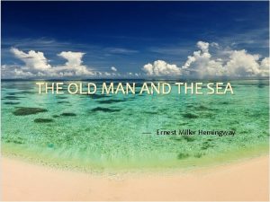 THE OLD MAN AND THE SEA Ernest Miller