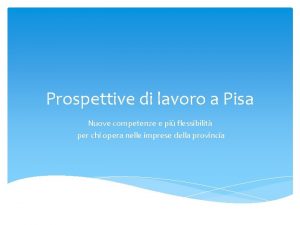 Prospettive di lavoro a Pisa Nuove competenze e