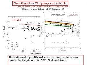 Piero Rosati Old galaxies at z1 1 4