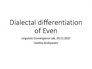 Dialectal differentiation of Even Linguistic Convergence Lab 29