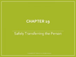 CHAPTER 19 Safely Transferring the Person Copyright 2017