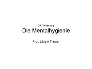 25 Vorlesung Die Mentalhygienie Prof Lszl Tringer Prvention