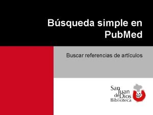 Bsqueda simple en Pub Med Buscar referencias de