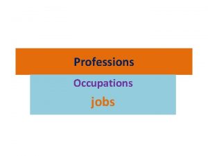 Professions Occupations jobs What is the difference between