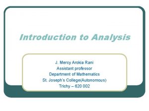 Introduction to Analysis J Mercy Arokia Rani Assistant