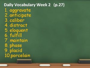 Daily Vocabulary Week 2 p 27 1 aggravate