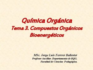 Qumica Orgnica Tema 3 Compuestos Orgnicos Bioenergticos MSc