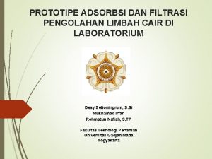 PROTOTIPE ADSORBSI DAN FILTRASI PENGOLAHAN LIMBAH CAIR DI