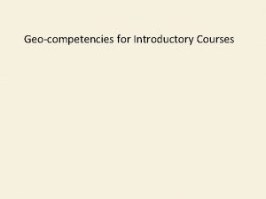 Geocompetencies for Introductory Courses Terminal Geocompetencies for Introductory