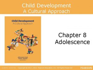 Child Development A Cultural Approach Chapter 8 Adolescence