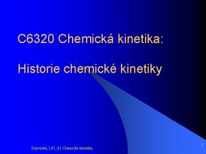 C 6320 Chemick kinetika Historie chemick kinetiky Sopousek