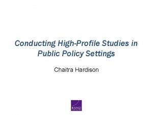 Conducting HighProfile Studies in Public Policy Settings Chaitra